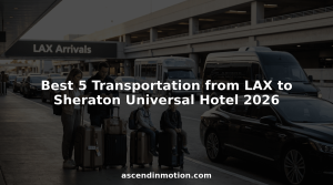 Best 5 Transportation from LAX to Sheraton Universal Hotel 2026